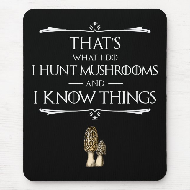 I Hunt Mushrooms & I Know Things Mouse Mat (Front)