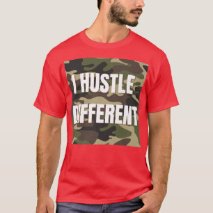 I Hustle Different - Green Camo - Motivation for H T-Shirt