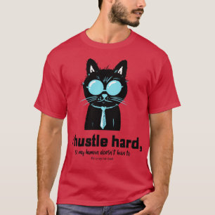 I Hustle Hard So My Human Doesnt Have To Funny Cat T-Shirt