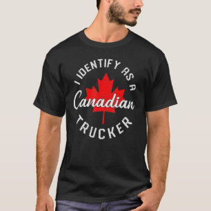 I Identify As A Canadian Trucker Freedom Convoy 20 T-Shirt