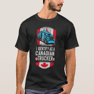 I Identify As A Canadian Trucker Freedom Convoy T-Shirt