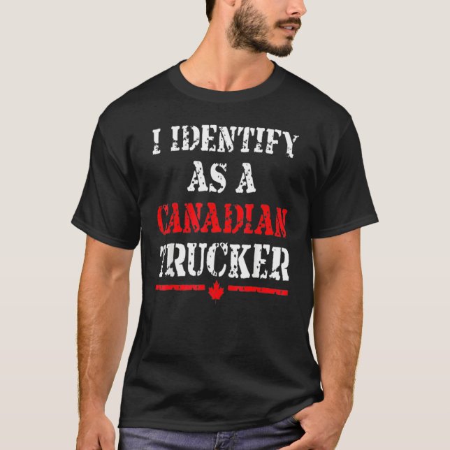 I Identify As A Canadian Trucker Funny Freedom Con T-Shirt (Front)
