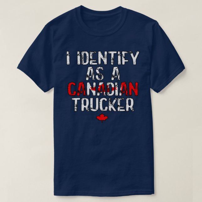 I Identify As A Canadian Trucker Funny Freedom T-Shirt (Design Front)