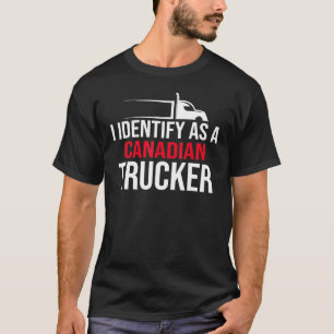 I Identify As A Canadian Trucker Support 2022 1 T-Shirt