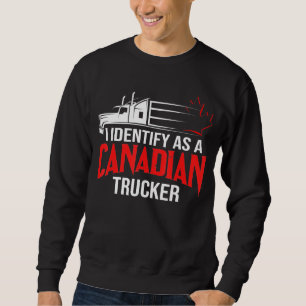 I Identify As A Canadian Trucker Support 2022 3 Sweatshirt