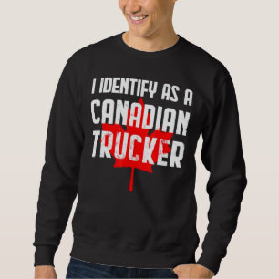I Identify As A Canadian Trucker Support 2022 Sweatshirt