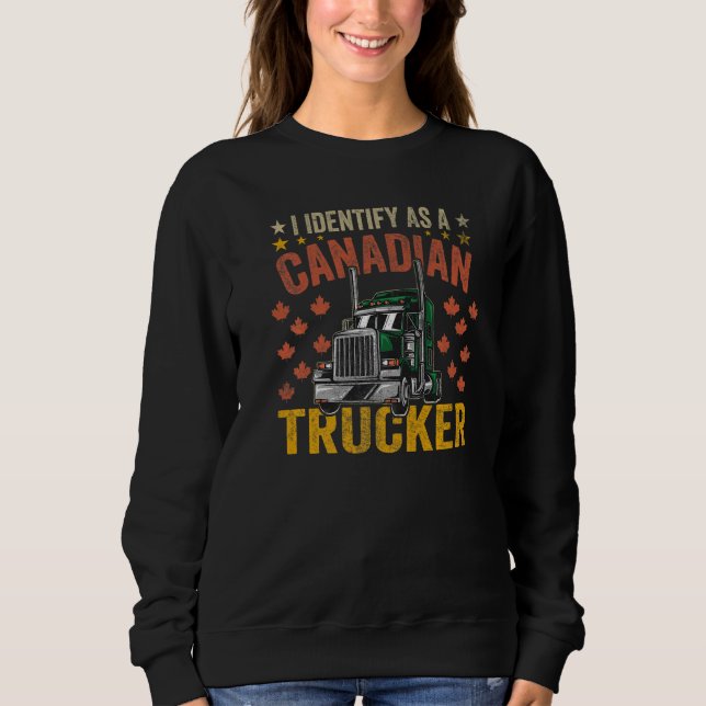 I Identify As A Canadian Trucker Support 2022 Sweatshirt (Front)