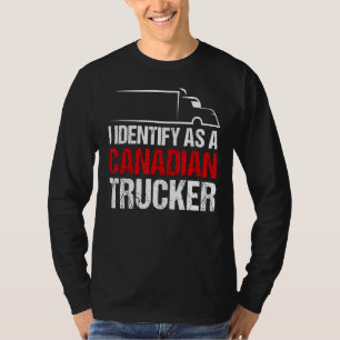 I Identify As A Canadian Trucker Support Canadian T-Shirt