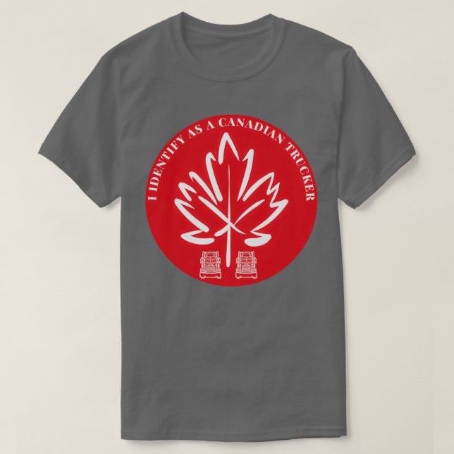 I Identify As A Canadian Trucker t T-Shirt (Design Front)