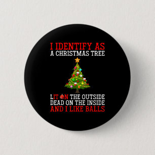 I Identify As A Christmas Tree Lit On The Outside  6 Cm Round Badge