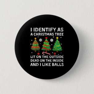 I Identify As A Christmas Tree Lit On The Outside  6 Cm Round Badge