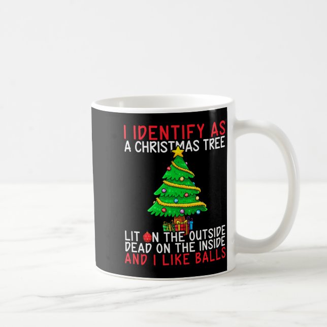 I Identify As A Christmas Tree Lit On The Outside  Coffee Mug (Right)