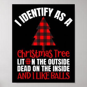 I Identify As A Christmas Tree Lit On The Outside  Poster