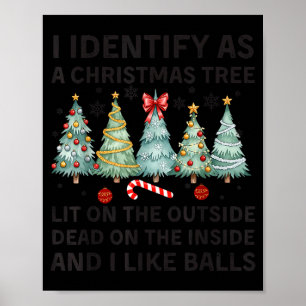 I Identify As A Christmas Tree Lit On The Outside  Poster