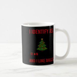 I Identify As A Christmas Tree Lot On The Outside  Coffee Mug