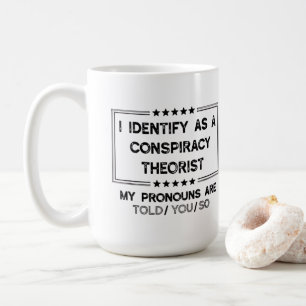 I Identify as a Conspiracy Theorist  Coffee Mug
