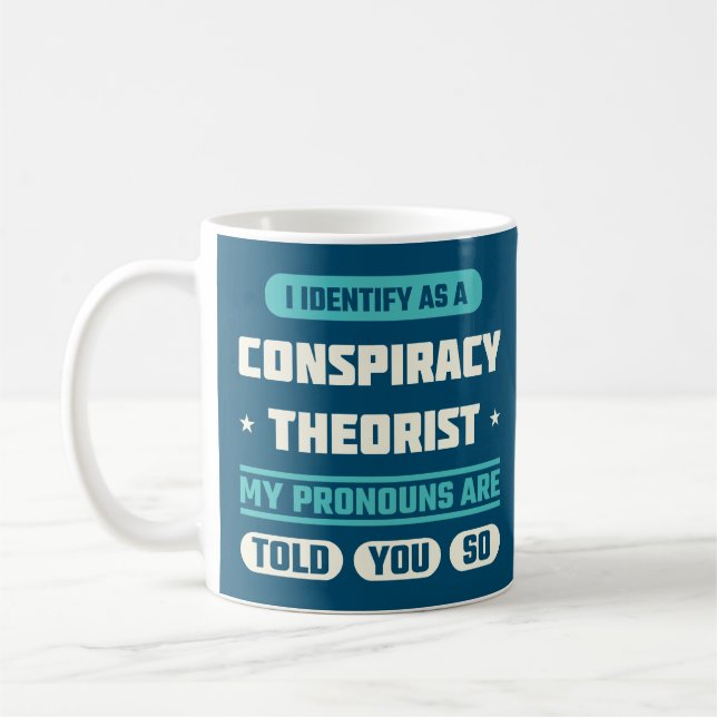 I Identify As A Conspiracy Theorist Funny Saying Coffee Mug (Left)