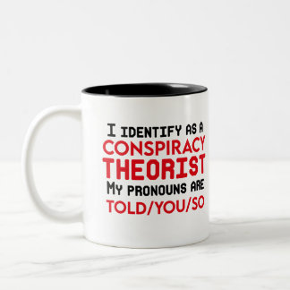 I identify as a conspiracy theorist pronouns  Two-Tone coffee mug