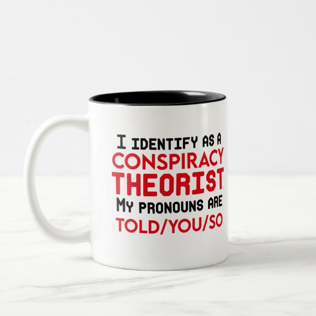 I identify as a conspiracy theorist pronouns  Two-Tone coffee mug (Left)