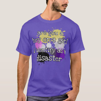 I identify as a disaster T-Shirt