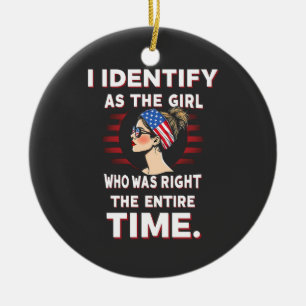 I Identify as a Girl Who was Right the Entire Time Ceramic Tree Decoration