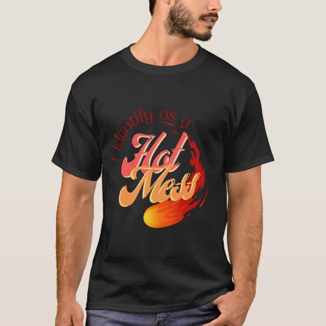 I Identify As a Hot Mess - Fun Pronoun Humour Desi T-Shirt (Front)