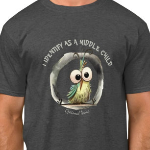 I IDENTIFY AS A MIDDLE CHILD T-Shirt
