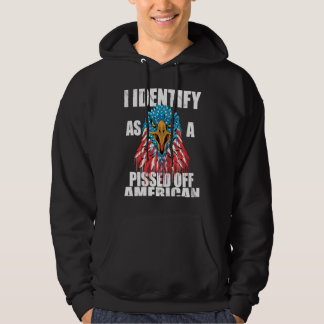 I Identify As A Pissed Off American We The People  Hoodie