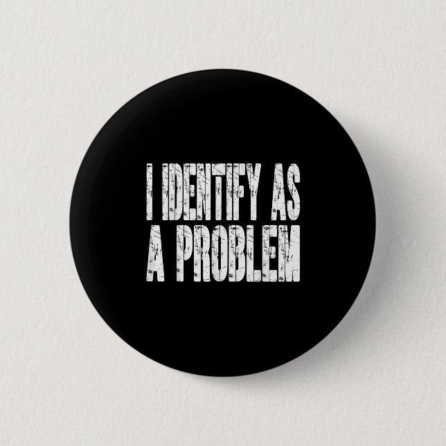 I Identify As A Problem Funny Humour Joke Sarcasti 6 Cm Round Badge (Front)