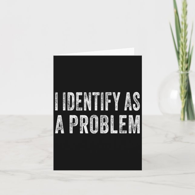 I Identify As A Problem Funny Humour Joke Sarcasti Card (Front)