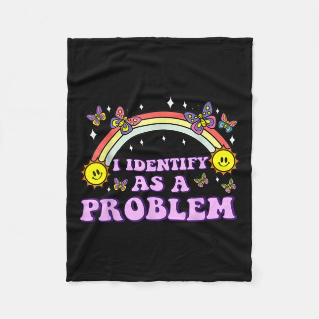 I Identify As A Problem Funny Humour Joke Sarcasti Fleece Blanket (Front)
