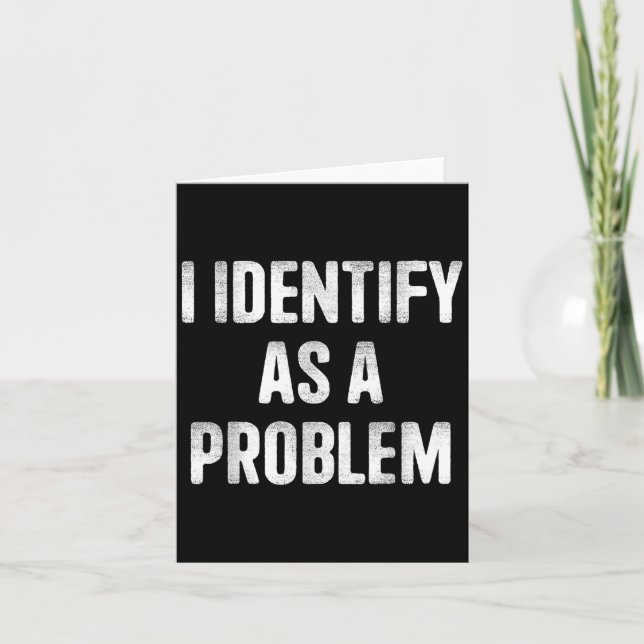 I Identify As A Problem Funny Humour Saying  Card (Front)