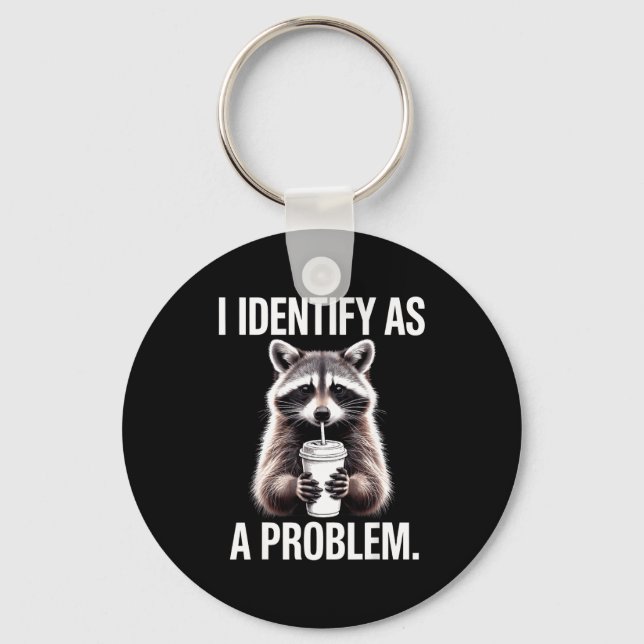 I Identify As A Problem Funny Raccoon Humor Sarcas Key Ring (Front)