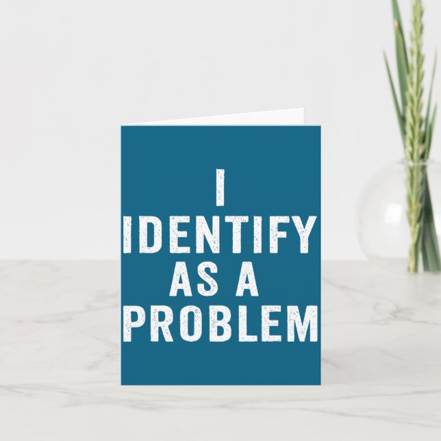 I Identify As A Problem Funny Sarcastic Saying Hum Card (Front)