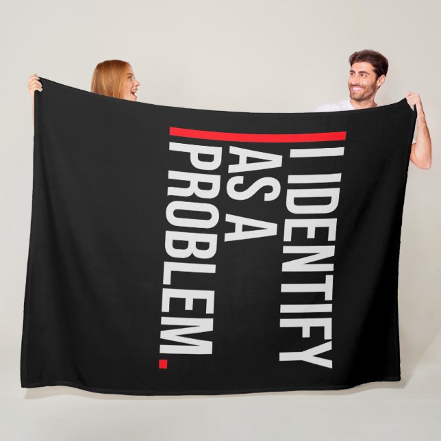 I Identify as a Problem Statement Sassy Rebellious Fleece Blanket (In Situ)