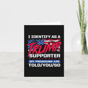 I Identify As A Trump Supporter My Pronouns Are To Card