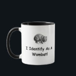 I Identify As A Wombat! Mug<br><div class="desc">I Identify As A Wombat! Coffee Mug. To see more designs like this type   ilovemycountry  into zazzle search bar.</div>