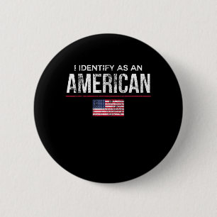 I Identify as an American No Identity Politics US 6 Cm Round Badge