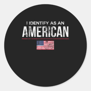 I Identify as an American No Identity Politics US Classic Round Sticker