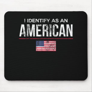 I Identify as an American No Identity Politics  US Mouse Mat