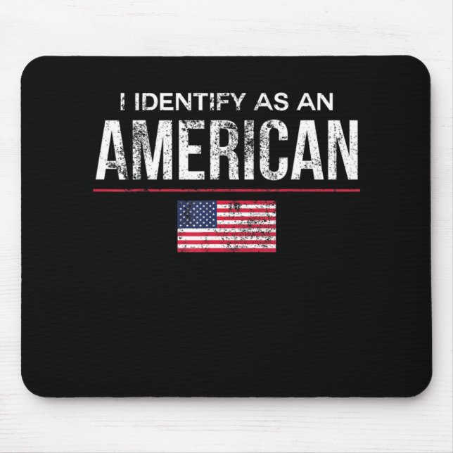 I Identify as an American No Identity Politics  US Mouse Mat (Front)