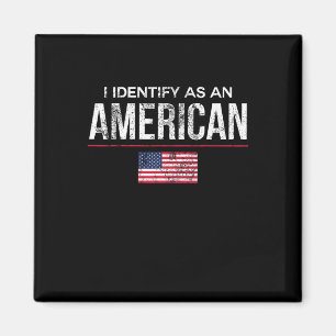 I Identify As An American No Identity Politics Usa Magnet