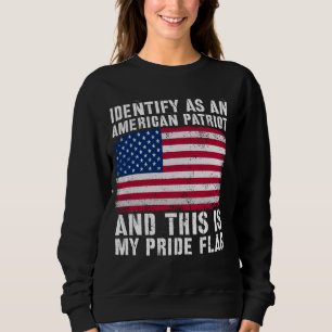 I Identify As An American Patriot 4th Of July USA Sweatshirt