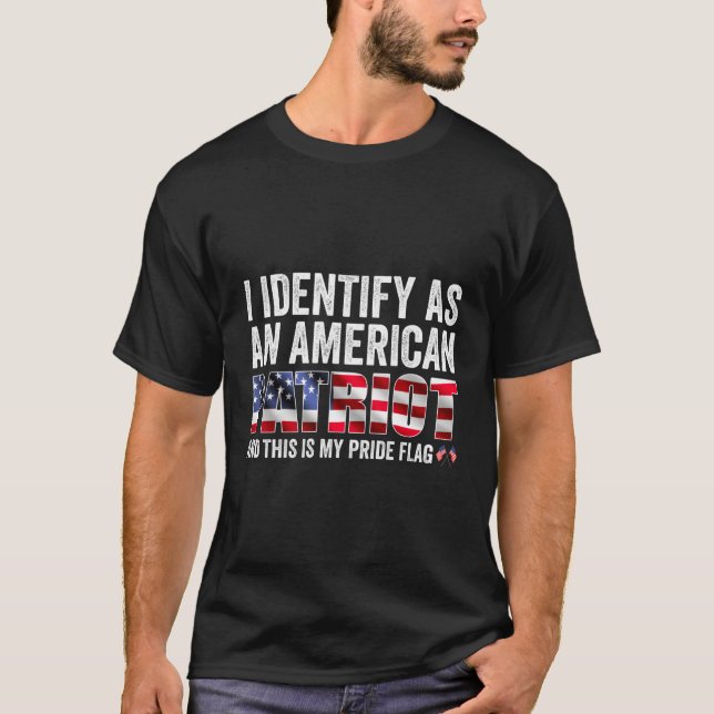 I Identify As An American Patriot And This Is My P T-Shirt (Front)