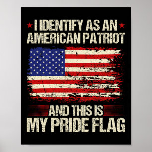 I Identify As An American Patriot This Is My Pride Poster