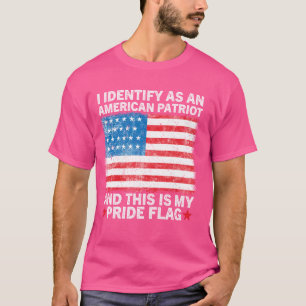 I Identify As An American Patriot This Is My Pride T-Shirt