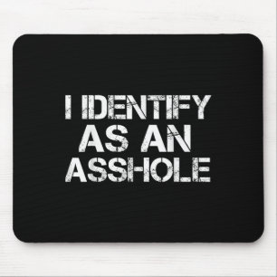I Identify As An Hole Funny Offensive Sarcastic Hu Mouse Mat
