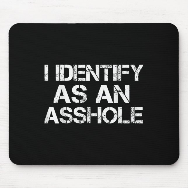 I Identify As An Hole Funny Offensive Sarcastic Hu Mouse Mat (Front)