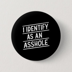 I Identify As An Hole Funny Sarcasm Meme 6 Cm Round Badge