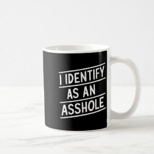 I Identify As An Hole Funny Sarcasm Meme  Coffee Mug